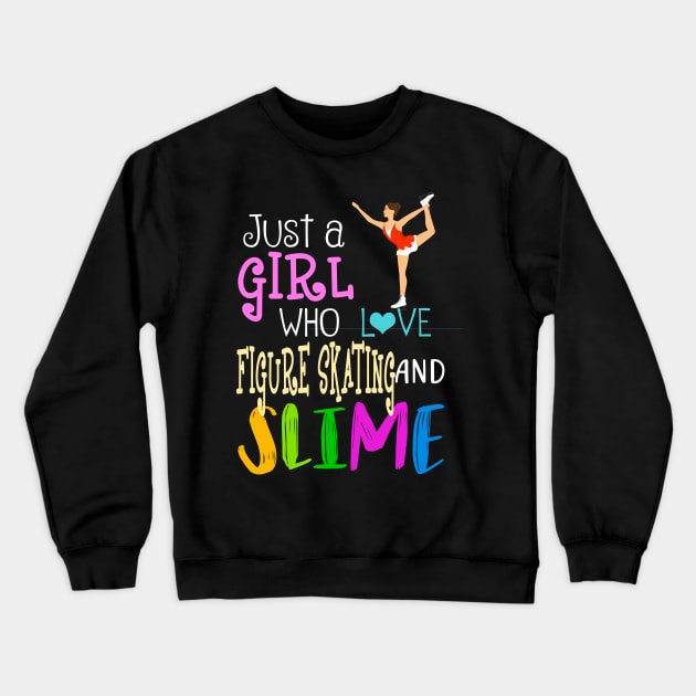 Just A Girl Who Loves Figure Skating And Slime Crewneck Sweatshirt by martinyualiso